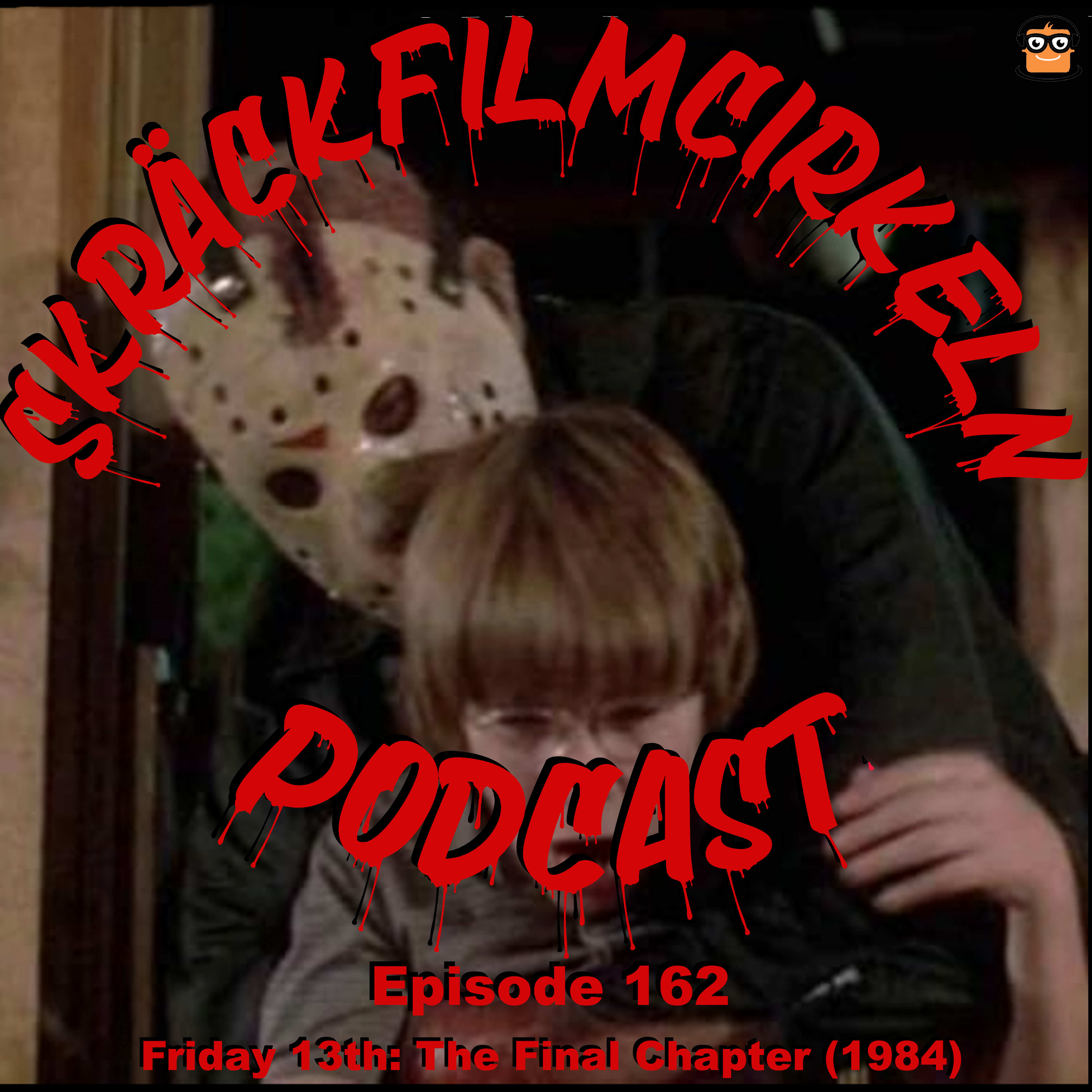 Episode 162 – Friday 13th – The Final Chapter (1984)