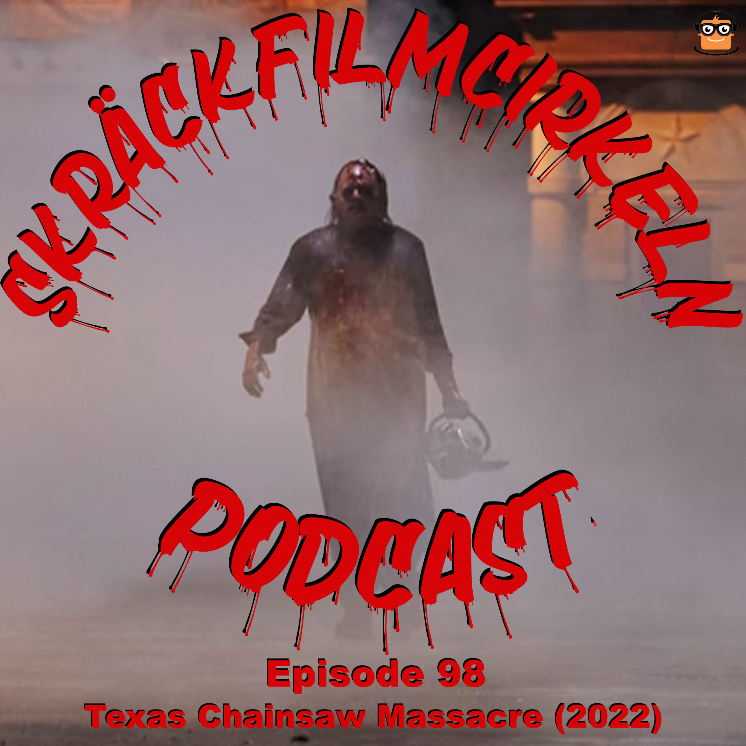 Episode 98 – Texas Chainsaw Massacre (2022)